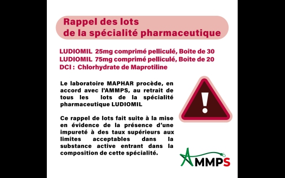 Rappel des lots de la spécialité pharmaceutique : LUDIOMIL 25mg comprimé pelliculé, Boite de 30/LUDIOMIL 75mg comprimé pelliculé, Boite de 20 /DCI : Chlorhydrate de Maprotiline