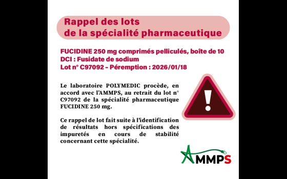 Rappel des lots de la spécialité pharmaceutique : FUCIDINE 250 mg comprimé pelliculé, boite de 10 ;DCI :  Fusidate de sodium ; lot N° C97092-Péremption : 18/01/2026