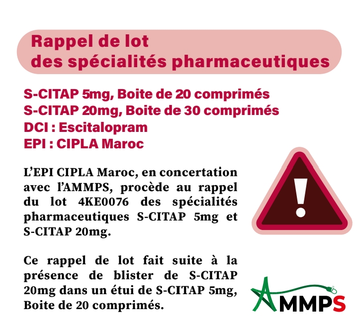 Rappel du lot concernat les spécialités pharmaceutiques S-CITAP 5mg, Boite de 20 comprimés et S-CITAP 20mg, Boite de 30 comprimés. (DCI :  Escitalopram).